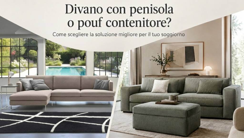 Confronto tra divano con penisola e divano lineare con pouf contenitore